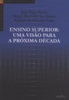 ENSINO SUPERIOR: Uma Visão para a próxima década